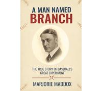 A Man Named Branch: The True Story of Baseball's Great Experiment