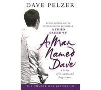 A Man Named Dave: The courageous concluding story from the No.1 bestseller in his inspirational trilogy