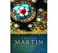 A Man Named Martin Part 3: The Movement