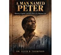 A Man Named Peter: Slavery, Capital, and the Price of a Human Life