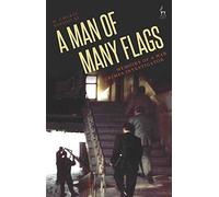 A Man of Many Flags: Memoirs of a War Crimes Investigator