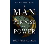 A Man of Purpose and Power: A 90-Day Devotional by Myles Munroe (English) Paperb