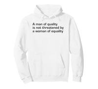 A Man Of Quality Is Not Threatened By Woman Of Equality Text Pullover Hoodie