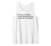 A Man of Quality is Not Threatened By Woman of Equality Text Tank Top