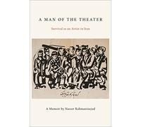 A Man of the Theater: Survival as an Artist in Iran