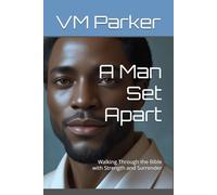 A Man Set Apart: Walking Through the Bible with Strength and Surrender