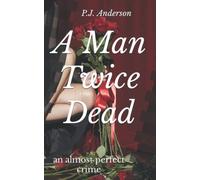 A Man Twice Dead: an almost perfect crime