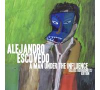 A Man Under The Influence (deluxe Bourbonitis Edition) by Alejandro Escovedo
