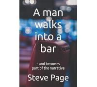A man walks into a bar: - and becomes part of the narrative