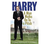 A Man Walks On To a Pitch: Stories from a Life in Football