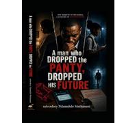 A man who dropped the panty, dropped his future: ONE CHOICE. ENDLESS CONSEQUENCES. A LIFETIME OF REGRET