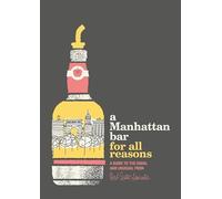 A Manhattan Bar for All Reasons: A Guide to the Usual and Unusual