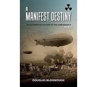 A Manifest Destiny: An Alternative History of the Confederacy