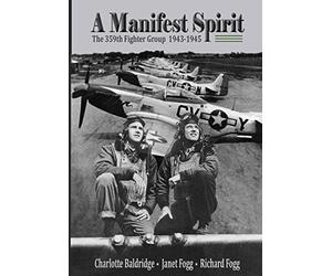 A Manifest Spirit: The 359th Fighter Group 1943-1945