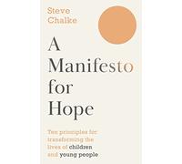 A Manifesto For Hope: Ten principles for transforming the lives of children and young people