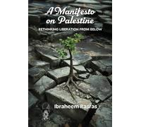 A Manifesto on Palestine: Rethinking Liberation from Below
