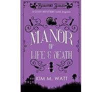 A Manor of Life & Death: A Cozy Mystery (With Dragons): 3 (Beaufort Scales Mystery)