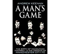 A Man's Game: The Origins of Manchester City Football Club
