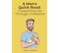 A Man's Quick Read: Supporting Her Through Childbirth