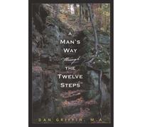 A Man's Way Through The Twelve Steps