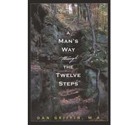 A Man's Way through the Twelve Steps