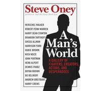 A Man's World : A Gallery of Fighters, Creators, Actors, and Desperadoes