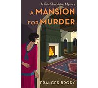 A Mansion for Murder – Book 13 in the Kate Shackleton mysteries