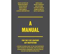 A Manual. For the 21st Century Art Institution.