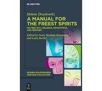 A Manual for the Freest Spirits: On Free Will, Religion, Metaphysics, and Feminism: 4 (Women Philosophers Heritage Collection, 4)