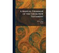 A Manual Grammar of the Greek New Testament