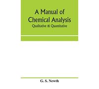 A manual of chemical analysis: qualitative & quantitative