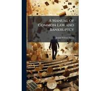 A Manual of Common Law and Bankruptcy