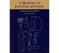 A Manual of Egyptian Pottery Volume 4: Ptolemaic through Modern Period (AERA FIELD MANUAL SERIES)