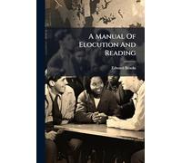 A Manual Of Elocution And Reading