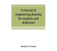 A manual of engineering drawing for students and draftsmen