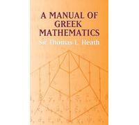 A Manual of Greek Mathematics (Dover Books on MaTHEMA 1.4tics)