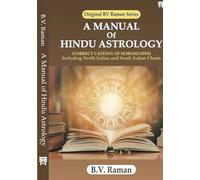 A Manual of Hindu Astrology : Correct Casting of Horoscopes Including North Indian and South Indian Chart