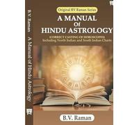 A Manual of Hindu Astrology: Correct Casting of Horoscopes Including North Indian and South Indian Chart
