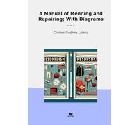 A Manual of Mending and Repairing; With Diagrams (Classic Books)
