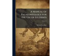 A Manual of Palaeontology for the Use of Students