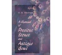 A Manual of Precious Stones and Antique Gems
