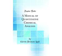 A Manual of Quantitative Chemical Analysis (Classic Reprint)