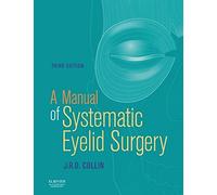 A Manual of Systematic Eyelid Surgery: A Manual of Systematic Eyelid Surgery