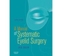 A Manual of Systematic Eyelid Surgery A Manual of Systematic Eyelid Surgery 3e