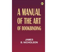 A Manual of the Art of Bookbinding