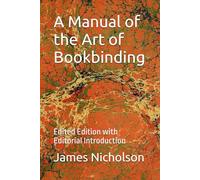 A Manual of the Art of Bookbinding: Edited Edition with Editorial Introduction