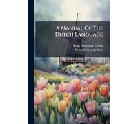 A Manual Of The Dutch Language