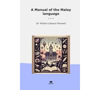A Manual of the Malay language (Classic Books)