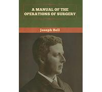 A Manual of the Operations of Surgery