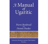 A Manual of Ugaritic: 3 (Linguistic Studies in Ancient West Semitic)